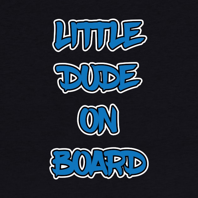 Little Dude On Board by DesignMatch